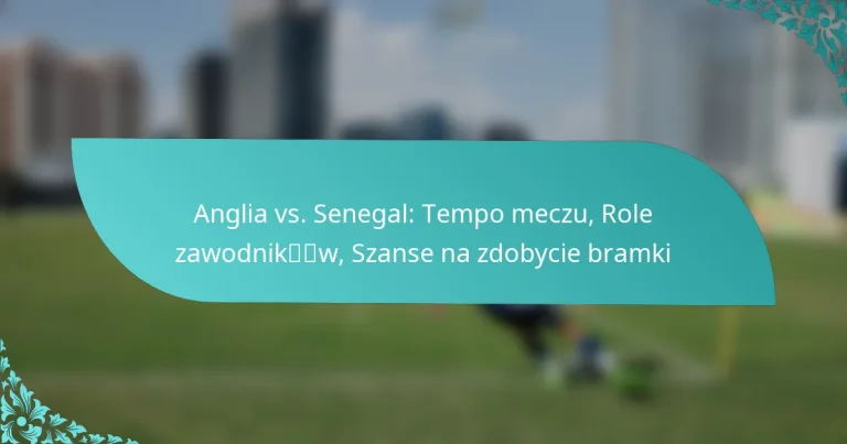 featured-image-anglia-vs.-senegal-tempo-meczu-role-zawodnikw-szanse-na-zdobycie-bramki