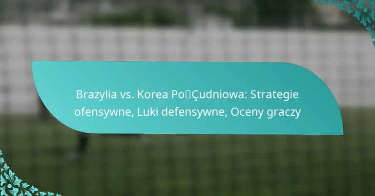featured-image-brazylia-vs.-korea-pocudniowa-strategie-ofensywne-luki-defensywne-oceny-graczy