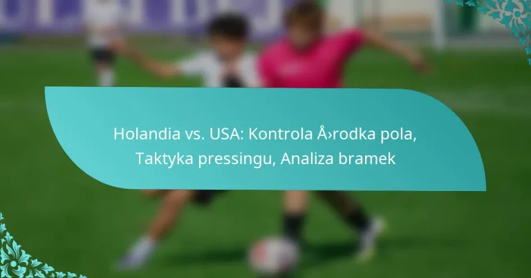 featured-image-holandia-vs.-usa-kontrola-arodka-pola-taktyka-pressingu-analiza-bramek