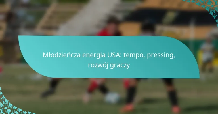 featured-image-mlodziencza-energia-usa-tempo-pressing-rozwoj-graczy